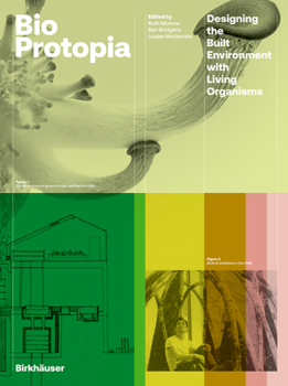 Hardcover Bioprotopia: Designing Environment with Living Organisms Book