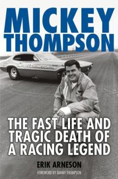 Hardcover Mickey Thompson: The Fast Life and Tragic Death of a Racing Legend Book