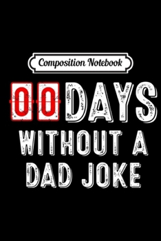 Paperback Composition Notebook: Mens Zero Days Without A Dad Joke Funny Gift For Men Premium Journal/Notebook Blank Lined Ruled 6x9 100 Pages Book