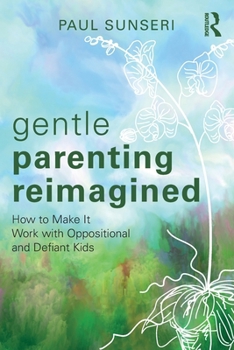 Paperback Gentle Parenting Reimagined: How to Make It Work with Oppositional and Defiant Kids Book