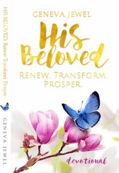 Paperback His Beloved: Renew. Transform. Prosper. Book