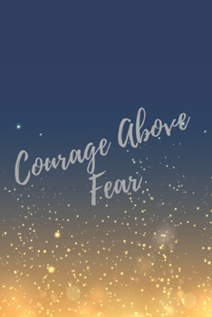 Paperback Courage Above Fear: Super Boss & Girl Boss Inspirational Quotes Journal & Notebook (Boss Appreciation Gifts) Book