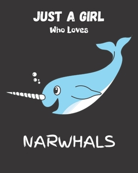 Paperback Just A Girl Who Loves Narwhals: Blank NoteBook - Journal to Write In, Funny Gifts for Narwhals Lover Book