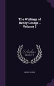Hardcover The Writings of Henry George .. Volume 3 Book
