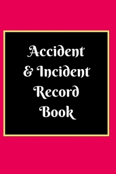 Accident & Incident Record Book: Accident & Incident Log Book: Accident & Incident Record Log Book| Health & Safety Report Book for , Business, ... School & Restaurant Hazard Journal. Paperback
