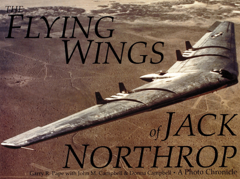 Paperback The Flying Wings of Jack Northrop Book