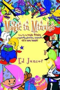 Paperback Magic in Minutes: Easy to do magic tricks and party planning secrets all in one book! Book