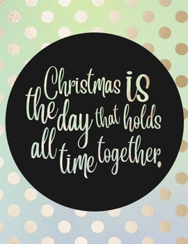 Christmas Is The Day That Holds All Time Together.: Christian Coloring Book For Kids Of All Ages Cute Children's Gift About The Birth Of Jesus Using ... Including American Sign Language Hand Signs