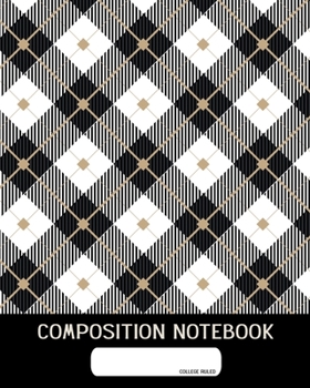 Paperback Composition Notebook: College Ruled - Black And White Plaid Tartan - Back to School Composition Book for Teachers, Students, Kids and Teens Book