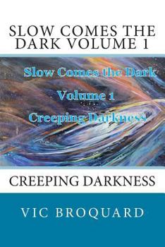 Paperback Slow Comes the Dark Volume 1 Creeping Darkness Book