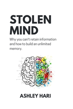 Paperback Stolen Mind: Why you can't retain information and how to build an unlimited memory Book