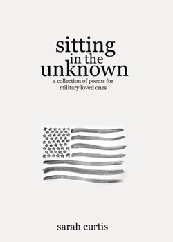 Paperback Sitting in the Unknown: A Collection of Poems for Military Loved Ones Book