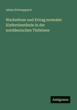 Wachsthum und Ertrag normaler Kiefernbestände in der norddeutschen Tiefebene