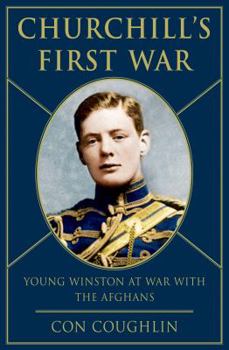 Hardcover Churchill's First War: Young Winston at War with the Afghans Book
