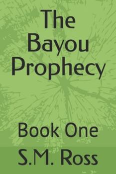 Paperback The Bayou Prophecy: Book One Book