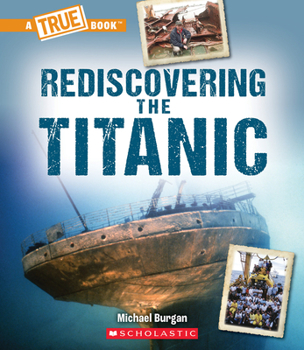 Paperback Rediscovering the Titanic (a True Book: The Titanic) Book
