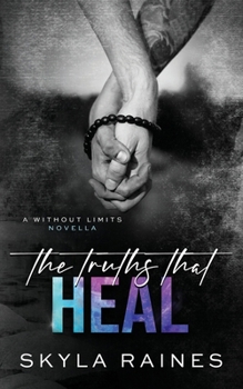 Paperback The Truths That Heal (A Without Limits Novella) Book