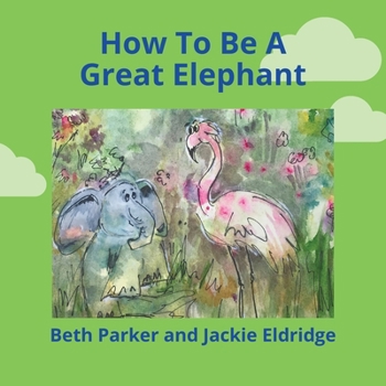 Paperback How To Be A Great Elephant Book