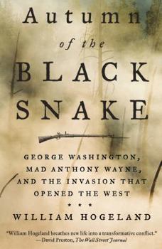 Paperback Autumn of the Black Snake: George Washington, Mad Anthony Wayne, and the Invasion That Opened the West Book