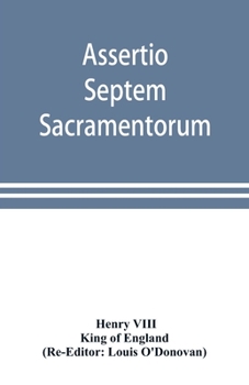 Paperback Assertio septem sacramentorum; or, Defence of the seven sacraments Book