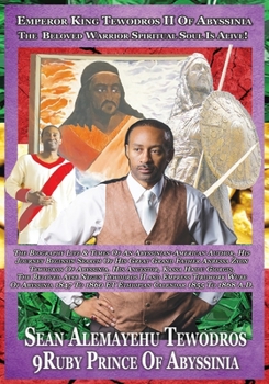 Paperback Emperor King Tewodros II Of Abyssinia: The Beloved Spiritual Soul Warrior Is Alive!: The Biography Journey Of Sean Alemayehu Tewodros LinZy In Search Book