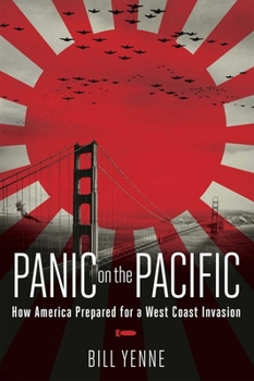 Hardcover Panic on the Pacific: How America Prepared for the West Coast Invasion Book