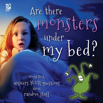 Paperback Are there monsters under my bed?: World Book answers your questions about random stuff Book