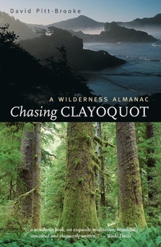 Hardcover Chasing Clayoquot: A Wilderness Almanac Book