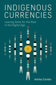 Paperback Indigenous Currencies: Leaving Some for the Rest in the Digital Age Book