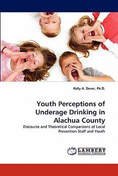 Paperback Youth Perceptions of Underage Drinking in Alachua County Book