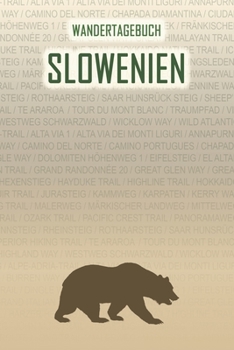 Slowenien: Wandertagebuch: Slowenien. Ein Logbuch mit vorgefertigten Seiten und viel Platz für deine Reiseerinnerungen. Eignet sich als Geschenk, Notizbuch oder als Abschiedsgeschenk (German Edition)