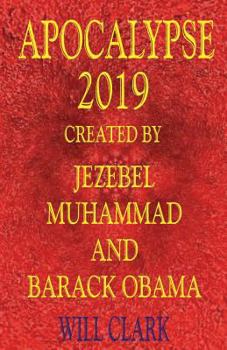Paperback Apocalypse 2019: Created by Jezebel, Muhammad, and Barack Obama Book