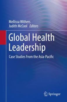 Paperback Global Health Leadership: Case Studies from the Asia-Pacific Book