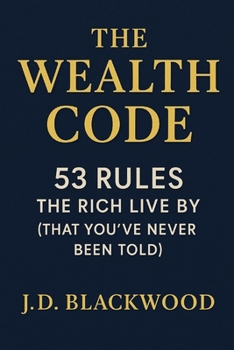 Paperback The Wealth Code: 53 Rules the Rich Live By (That You've Never Been Told) Book