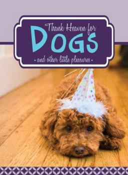 Paperback Thank Heaven for Dogs (and other little pleasures) Book