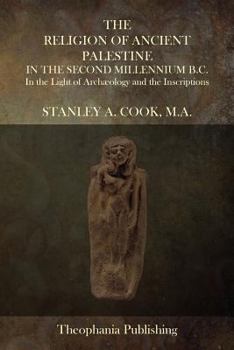 Paperback The Religion of Ancient Palestine In The Second Millennium B.C.: In the Light of Archæology and the Inscriptions Book