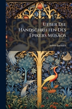 Paperback Ueber Die Handschriften Des Epikers Musäos [German] Book