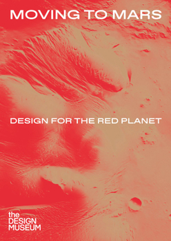 Hardcover Moving to Mars: Design for the Red Planet Book
