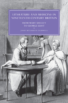 Literature and Medicine in Nineteenth-Century Britain: From Mary Shelley to George Eliot - Book  of the Cambridge Studies in Nineteenth-Century Literature and Culture