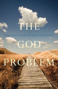 Hardcover The God Problem: Expressing Faith and Being Reasonable Book