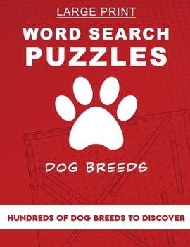 Paperback Large Print Word Search Puzzles: Dog Breeds - Hundreds of dog breeds to discover [Large Print] Book