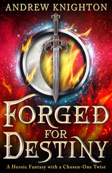 Paperback Forged for Destiny: A Heroic Fantasy with a Chosen-One Twist Book