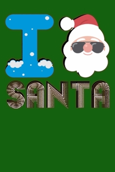 I Love Santa: Simple Dot Grid Journal for those who Think of only Santa at Christmas Time