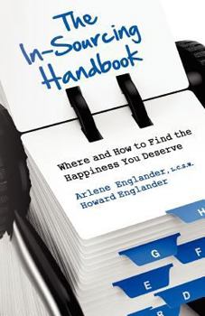 Paperback The In-Sourcing Handbook, Where and How to Find the Happiness You Deserve Book