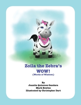 Paperback Zoila the Zebra's WOW!: Words of Wisdom Book