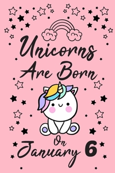 Unicorns Are Born On January 6: New Year's Day Birthday & Anniversary Girls Women Notebook Flower Wide Ruled Lined Journal 6x9 Inch ( Legal ruled ) ... Friend & Mom in Holidays 2020 - Pink Cover