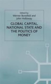 Hardcover Global Capital, National State and the Politics of Money Book