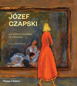 Hardcover Józef Czapski: An Apprenticeship of Looking Book