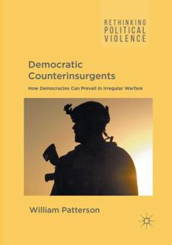 Paperback Democratic Counterinsurgents: How Democracies Can Prevail in Irregular Warfare Book