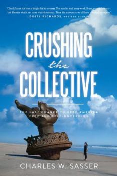 Hardcover Crushing the Collective: The Last Chance to Keep America Free and Self-Governing Book